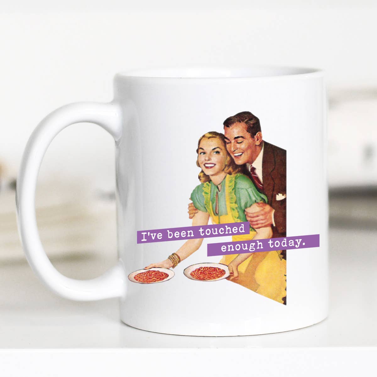 I've Been Touched Enough Today Funny Mom Mug