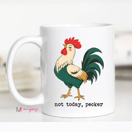 Not Today Pecker Funny Rooster Mug, Western Mug