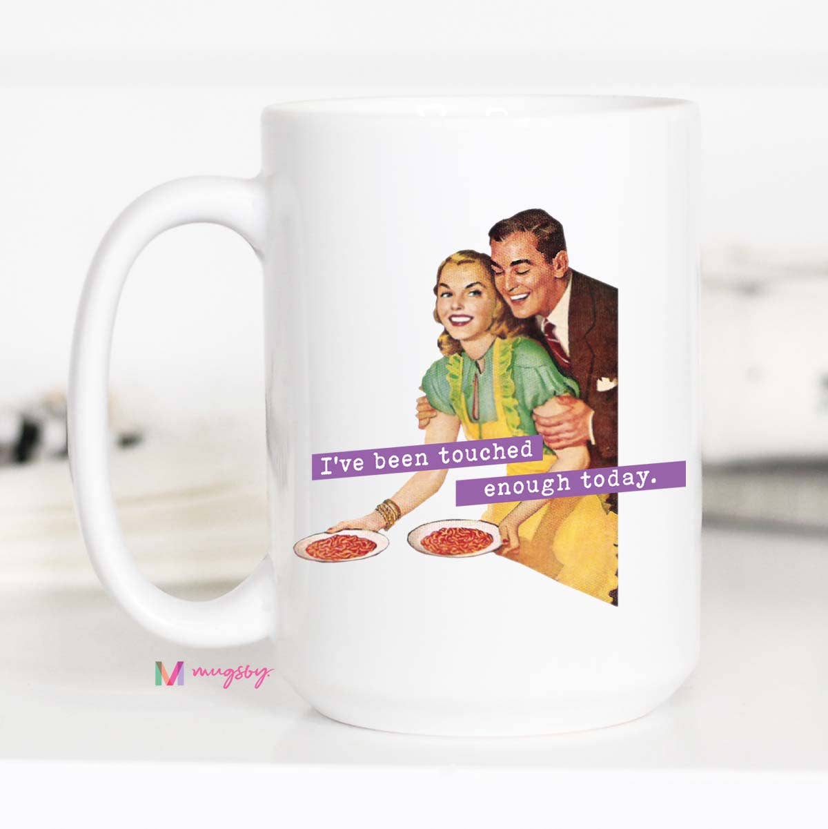 I've Been Touched Enough Today Funny Mom Mug