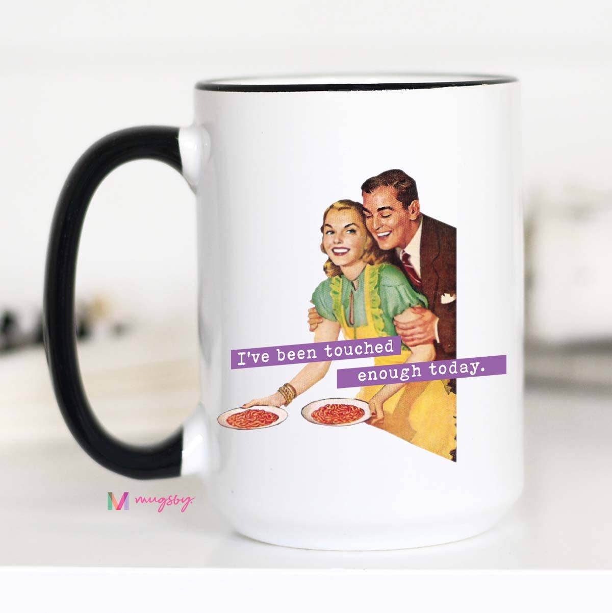 I've Been Touched Enough Today Funny Mom Mug