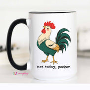 Not Today Pecker Funny Rooster Mug, Western Mug
